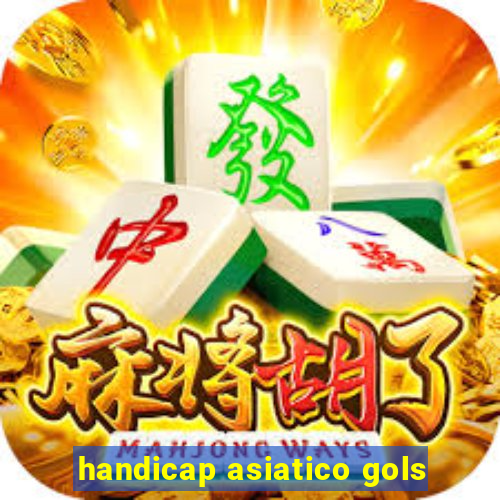 handicap asiatico gols